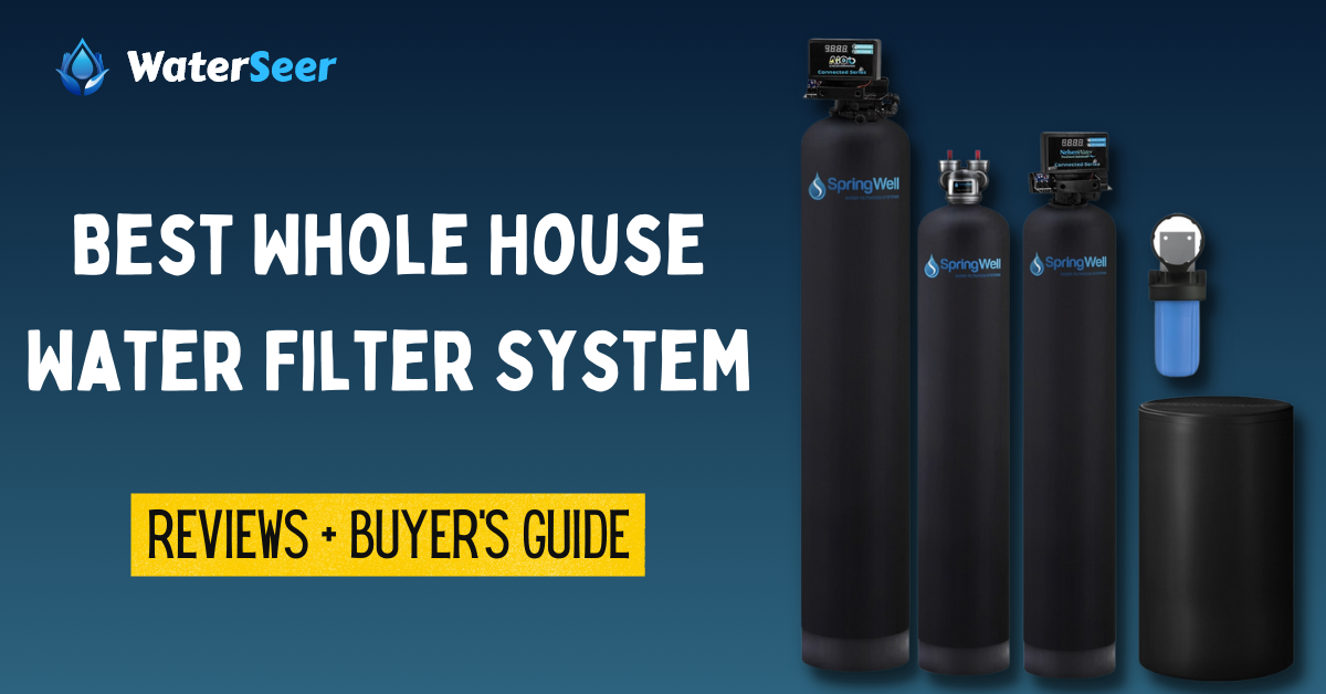 Best Whole House Water Filter System