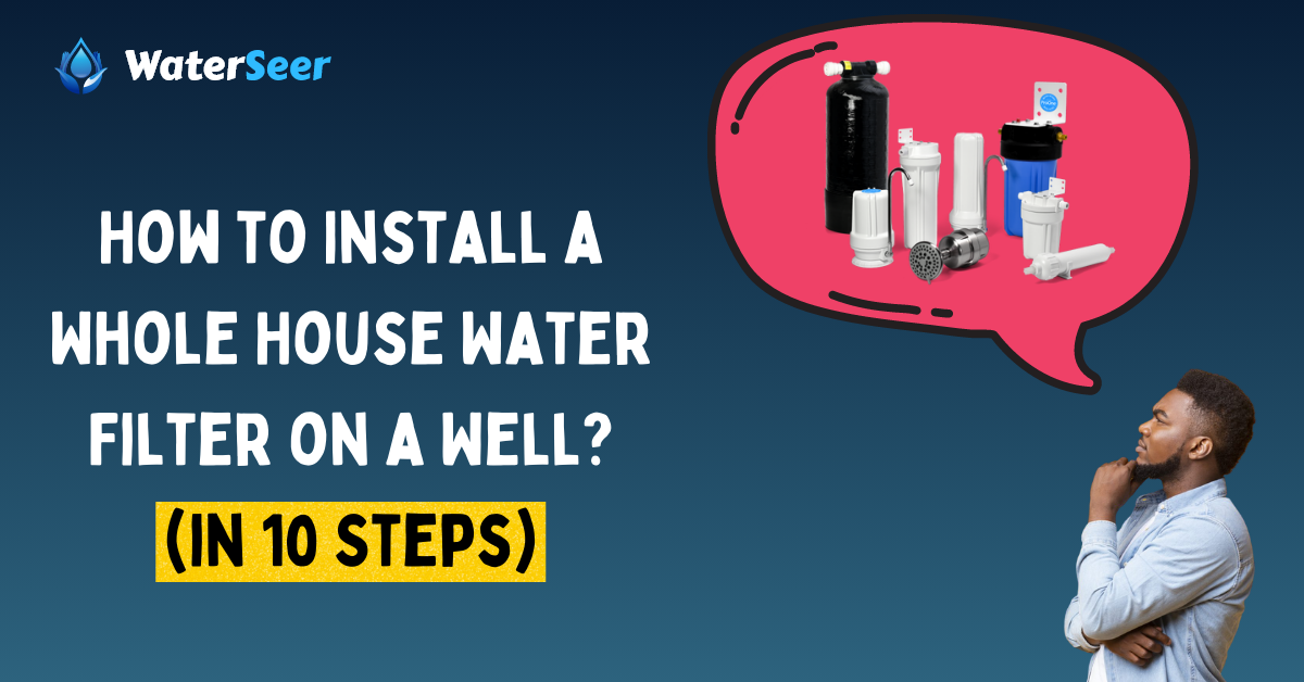 how to install a whole-house water filter on a well
